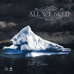 All We Need : Cold Dream